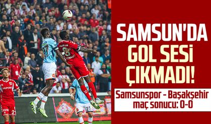 Samsun'da gol sesi çıkmadı! Samsunspor - RAMS Başakşehir maç sonucu: 0-0