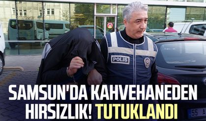 Samsun'da kahvehaneden hırsızlık! Tutuklandı