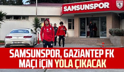 Samsunspor, Gaziantep FK maçı için yola çıkacak