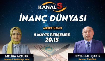 İnanç Dünyası 9 Mayıs Perşembe Kanal S'de