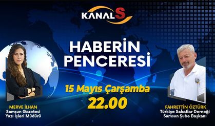 Merve İlhan ile Haberin Penceresi 15 Mayıs Çarşamba