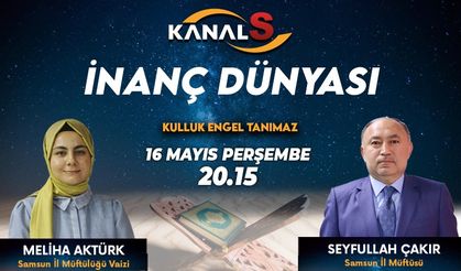 İnanç Dünyası 16 Mayıs Perşembe Kanal S'de