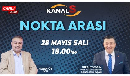 Adnan Öz ile Nokta Arası 28 Mayıs Salı Kanal S'de
