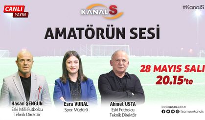 Amatörün Sesi 28 Mayıs Salı Kanal S'de