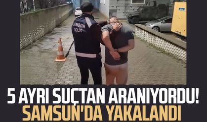 5 ayrı suçtan aranıyordu! Samsun'da yakalandı