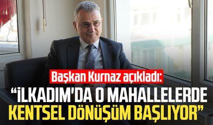 Başkan İhsan Kurnaz açıkladı: İlkadım'da o mahallelerde kentsel dönüşüm başlıyor