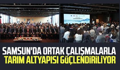 Samsun'da ortak çalışmalarla tarım altyapısı güçlendiriliyor