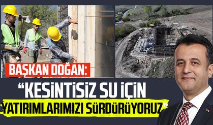 SBB Başkanı Halit Doğan: “Kesintisiz su için yatırımlarımızı sürdürüyoruz”