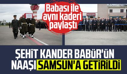 Şehit Kander Babür'ün naaşı Samsun'a getirildi