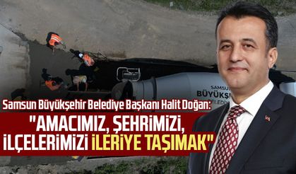 Başkan Halit Doğan: "Amacımız, şehrimizi, ilçelerimizi ileriye taşımak"