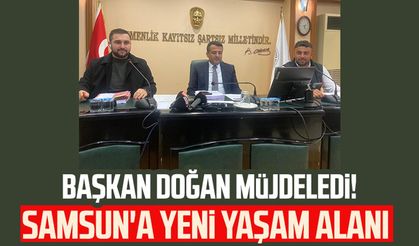 SBB Başkanı Halit Doğan müjdeledi! Samsun'a yeni yaşam alanı