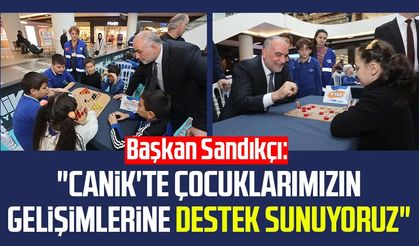 Başkan İbrahim Sandıkçı: "Canik'te çocuklarımızın gelişimlerine destek sunuyoruz"