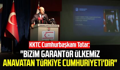 KKTC Cumhurbaşkanı Ersin Tatar: "Bizim garantör ülkemiz anavatan Türkiye Cumhuriyeti'dir"