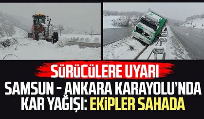 Samsun - Ankara Karayolu'nda kar yağışı: Ekipler sahada