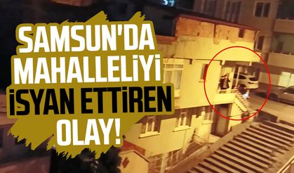 Samsun'da mahalleliyi isyan ettiren "ses bombası" olayı!