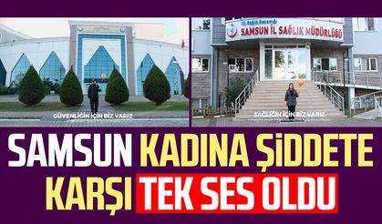 Samsun kadına şiddete karşı tek ses oldu