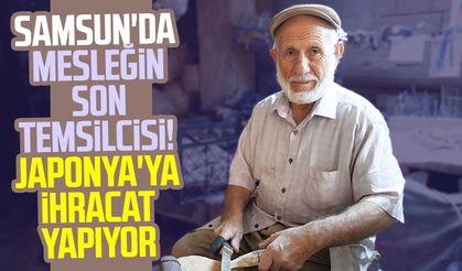 Samsun'da mesleğin son temsilcisi! Japonya'ya ihracat yapıyor