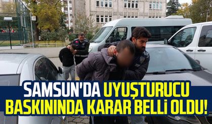 Samsun'da uyuşturucu baskınında karar belli oldu!