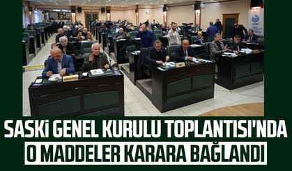 SASKİ Genel Kurulu Toplantısı'nda o maddeler karara bağlandı