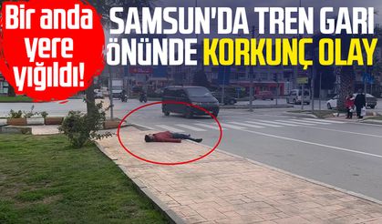 Bir anda yere yığıldı! Samsun'da Tren Garı önünde korkunç olay