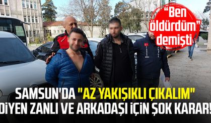 Samsun'da "Ben öldürdüm" diyen zanlı ve arkadaşı için şok karar