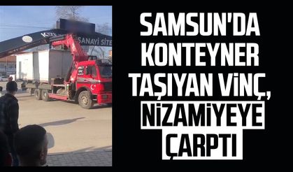 Samsun Bafra'da konteyner taşıyan vinç, nizamiyeye çarptı!