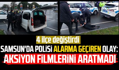 Samsun'da polisi alarma geçiren olay: Aksiyon filmlerini aratmadı