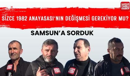 Samsun'a sorduk: Sizce 1982 Anayasası'nın değişmesi gerekiyor mu?