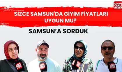 Sizce Samsun'da giyim fiyatları uygun mu?