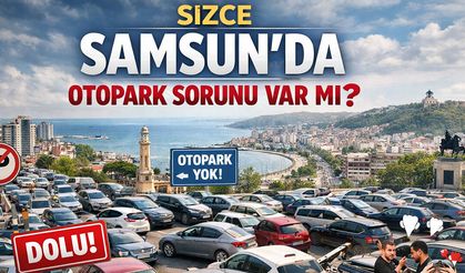 Sizce Samsun'da otopark sorunu var mı?