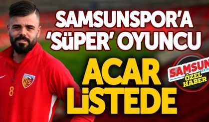 Samsunspor'a 'Süper' oyuncu! Acar listede