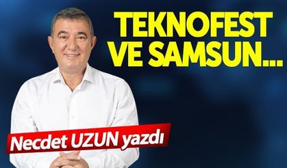 Necdet Uzun Yazdı: Teknofest Ve Samsun…