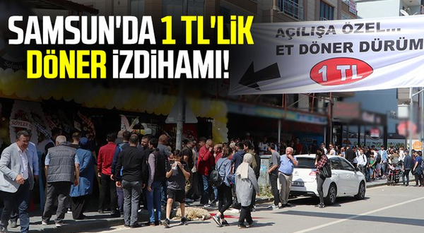 Samsun'da 1 TL'lik döner izdihamı!