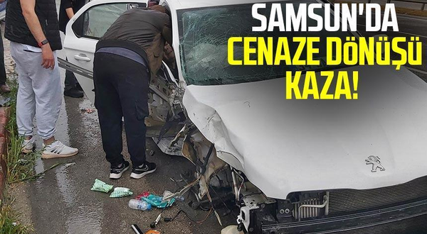 Samsun'da cenaze dönüşü kaza!