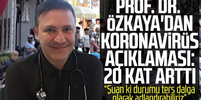 Samsun'da Prof. Dr. Şevket Özkaya'dan koronavirüs açıklaması: "20 kat arttı"