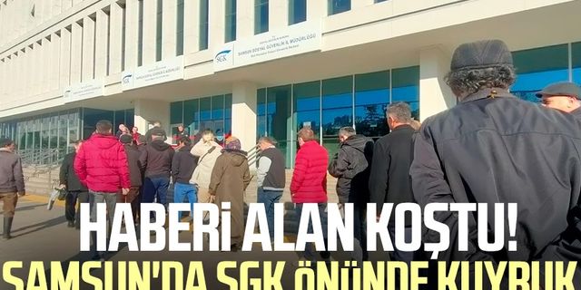 Haberi alan koştu! Samsun'da SGK önünde kuyruk