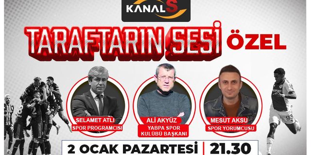 Taraftarın Sesi Özel Kanal S ekranlarında sizlerle 2 Ocak Pazartesi