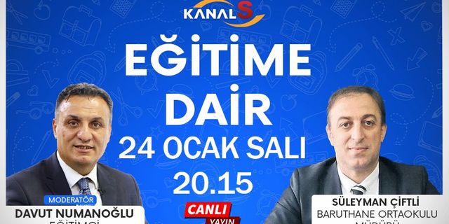 Davut Numanoğlu ile Eğitime Dair 24 Ocak Salı Kanal S'de