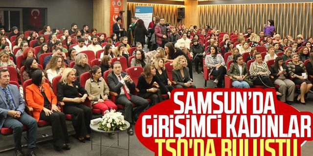 Samsun'da girişimci kadınlar TSO'da buluştu
