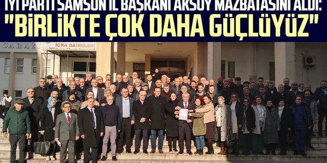 İYİ Parti Samsun İl Başkanı Hasan Aksoy mazbatasını aldı: "Birlikte çok daha güçlüyüz"