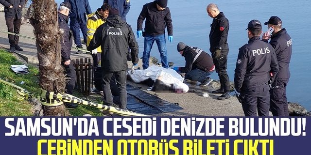 Samsun'da cesedi denizde bulundu! Cebinden otobüs bileti çıktı