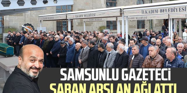 Samsunlu Gazeteci Şaban Arslan ağlattı