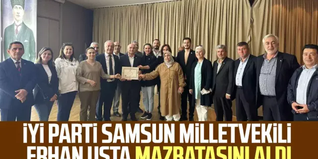 İYİ Parti Samsun Milletvekili Erhan Usta mazbatasını aldı