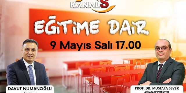 Davut Numanoğlu ile Eğitime Dair 9 Mayıs Salı Kanal S'de