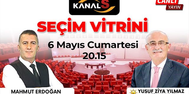 AK Parti Samsun Milletvekili ve Adayı Yusuf Ziya Yılmaz'ın konuk olacağı Seçim Vitrini Kanal S ekranlarında