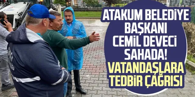 Atakum Belediye Başkanı Cemil Deveci sahada! Vatandaşlara tedbir çağrısı