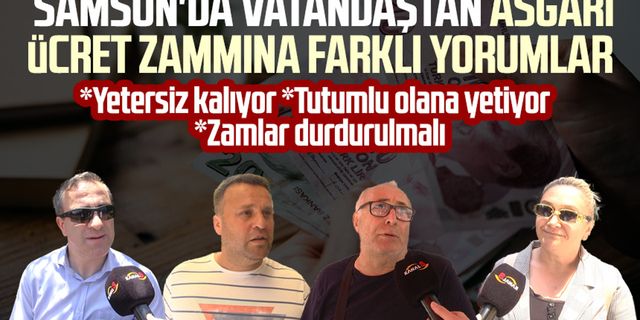 Kanal S ekipleri sordu: Samsun'da vatandaştan asgari ücret zammına farklı yorumlar