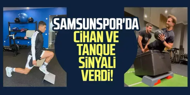 Samsunspor'da Cihan ve Tanque sinyali verdi!