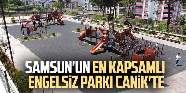 Samsun'un en kapsamlı engelsiz parkı Canik'te