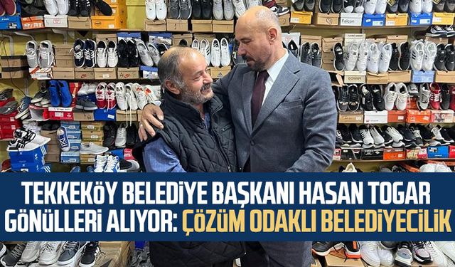 Tekkeköy Belediye Başkanı Hasan Togar gönülleri alıyor: Çözüm odaklı belediyecilik